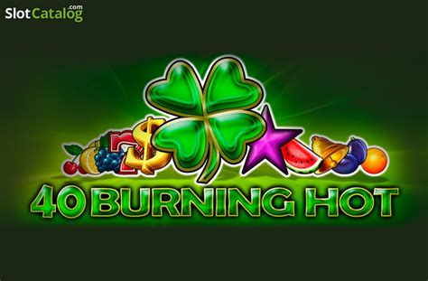 burning hot 40.